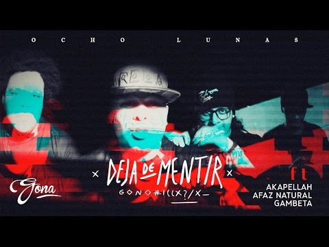 Deja de Mentir (Gono$$3@) Gona ft Akapellah,Afaz Natural & Gambeta De Alcolirykoz-Video Oficial