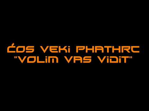 Ćos & Veki & Phathrc - Volim vas vidit