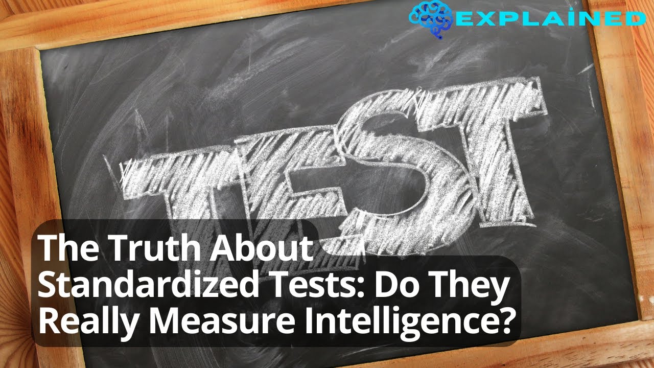 The Truth About Standardized Tests: Do They Really Measure Intelligence?