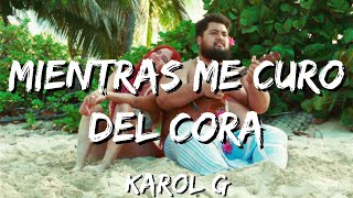 KAROL G - Mientras Me Curo Del Cora (Letra/Lyrics) |dame tiempo que no estoy en mi mejor momento