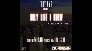 FABOLOUS x TROY AVE - ONLY LIFE I KNOW (directors cut) + Download