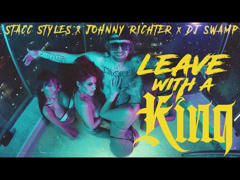 Stacc Styles - "Leave With a King" featuring Johnny Richter & DJ Swamp (Official Music Video)