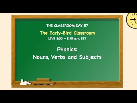 EARLY-BIRDS Day 57 BASICS:  Phonics Subjects + Verbs l THE CLASSROOM l Dr. Annette Feravich, Teacher