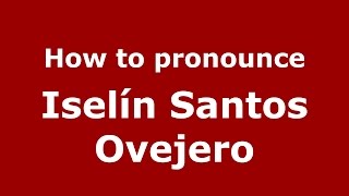 How to pronounce Iselín Santos Ovejero