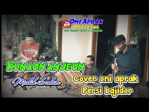 KUNAON ANJEUN || MALIK IBRAHIM Cover Bajidor person #oniaprak