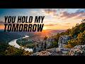 You Hold My Tomorrow Trusting God With The Future Worship Song