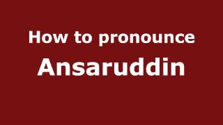 How to pronounce Ansaruddin