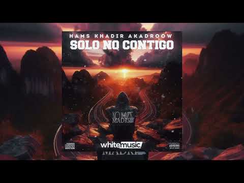 SOLO NO CONTIGO - HAMS KHADIR FT DROOW