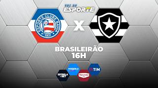 BAHIA X BOTAFOGO - AO VIVO | BRASILEIRÃO – 30/05/2026
