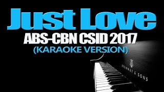 JUST LOVE - ABS-CBN CSID 2017 (KARAOKE VERSION)