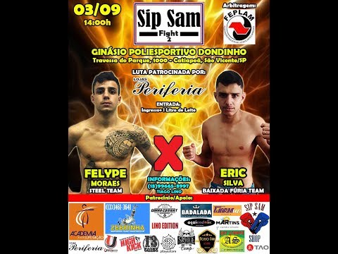 Sip Sam Fight 2 - Felype Moraes (Steel Team) x Eric Silva (Baixada Fúria Team)