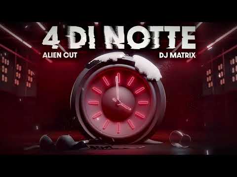 4 DI NOTTE - Dj Matrix, Alien Cut