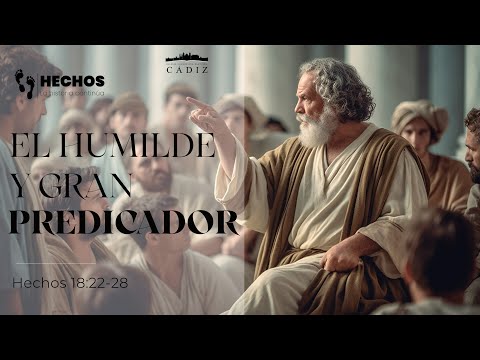 41. El humilde y gran predicador. Hechos 18:22-28