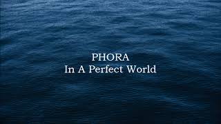 PHORA // In A Perfect World (1 Hour Version)