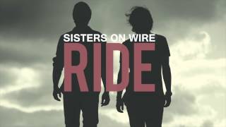 Sisters On Wire - Ride video