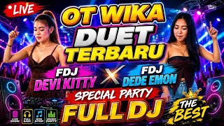 Download lagu OT WIKA FULL DJ SPECIAL PARTY DUET FDJ DEVI KITTY & FDJ DEDE EMON mp3