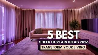 5 BEST SHEER CURTAIN IDEAS 2026 | TRANSFORM YOUR LIVING