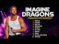 Imagine Dragons Greatest Hits Full Album 2026 Top 10 Best Songs Of All Time