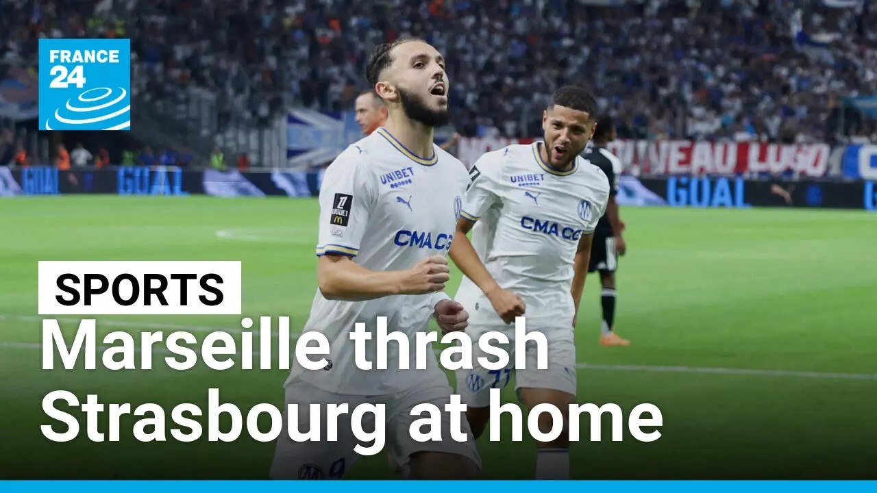 Marseille kick off new Ligue 1 season by thrashing Strasbourg at home • FRANCE 24 English