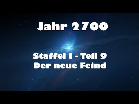 Jahr 2700 Teil 9 - Der neue Feind