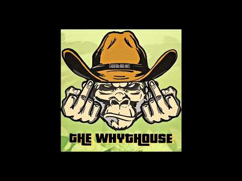 Gotta Be Me - The Whythouse - The Country Files