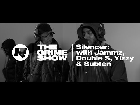 The Grime Show: Silencer with Jammz, Double S, Yizzy & Subten