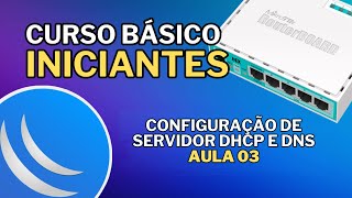 Começando com MikroTik: Como Automatizar IP e Nomes com DHCP e DNS no MikroTik [Aula 03]