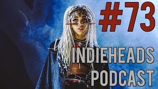 Indieheads Podcast Episode #73: We're Back And Better Than Never