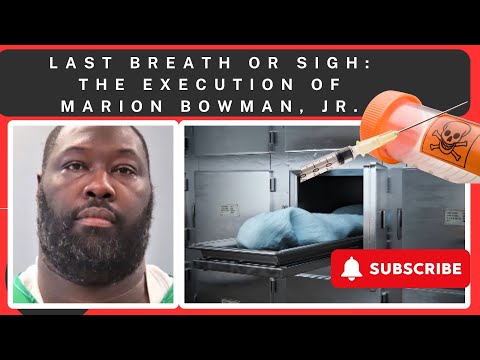 Last Breath or Sigh: The Execution of Marion Bowman, Jr.