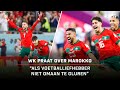 "Moeilijkheidsgraad voor Spanje was groter dan voor Marokko" | WK Praat