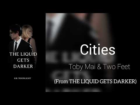 Cities (Toby Mai & Two Feet)| THE LIQUID GETS DARKER 