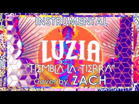 Tiembla la Tierra - LUZIA by Cirque du Soleil (Instrumental cover by ZACH)