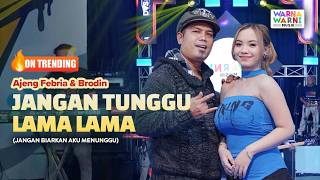 Download lagu JANGAN TUNGGU LAMA LAMA - AJENG FEBRIA & BRODIN ft. OM NIRWANA | LIVE MUSIC | VERSI KOPLO mp3 Download lagu JANGAN TUNGGU LAMA LAMA - AJENG FEBRIA & BRODIN ft. OM NIRWANA | LIVE MUSIC | VERSI KOPLO mp3