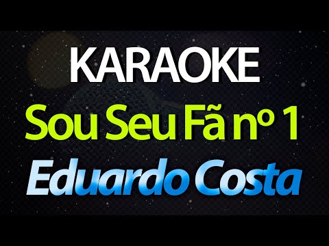 ⭐ Sou Seu Fã Nº 1 - Eduardo Costa (Karaokê Version) (Cover)