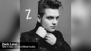 Zack Lane - Take It Easy On Me [Official Audio]