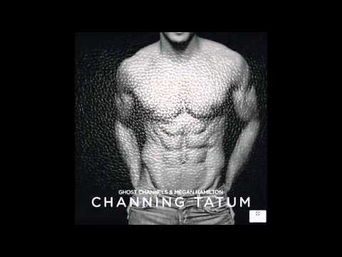 Ghost Channels & Megan Hamilton - Channing Tatum (Original Mix)
