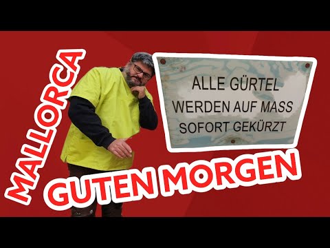 Guten Morgen- Mallorca, der Gürtelladen
