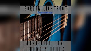 Just Like Tom Thumb's Blues Gordon Lightfoot Beginnings