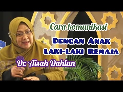 Cara komunikasi dengan anak remaja laki-laki - Dr Aisah Dahlan