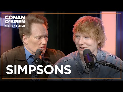Ed Sheeran Has Questions For Conan About “The Simpsons" | Conan O'Brien Needs A Friend