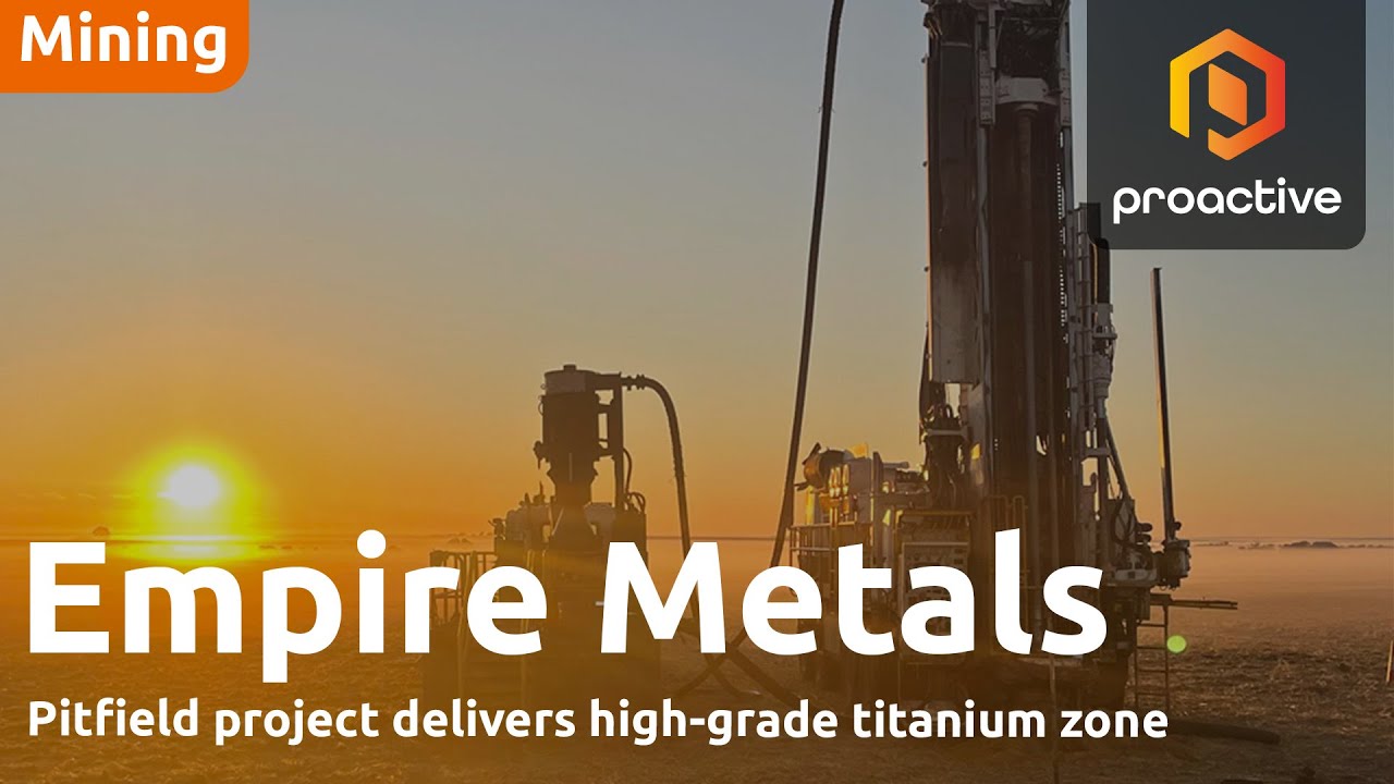 Empire Metals MD says high-grade titanium zone boosts Pitfield economics 