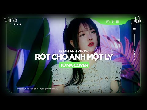 Rót Cho Anh Một Ly - Quân Anh Vương | Tú Na Cover ... em nghe như đang rơi xuống ...