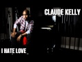 Claude Kelly - I Hate Love (Toni Braxton Demo ...