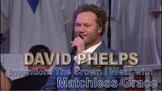 David Phelps - Invention: The Crown I Wear with Matchless Grace from Hymnal (Official Music Video)