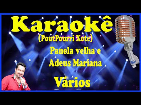 Karaokê PoutPourri (Xote) Panela velha e Adeus Mariana (FAVOR OLHE A DESCRIÇÃO)