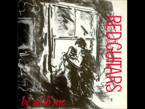 Red Guitars - Be With Me (12" version)