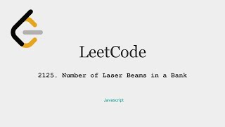 LeetCode 2125. Number of Laser Beams in a Bank, JavaScript