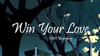 YoungBoy Never Broke Again - Win Your Love (Lyrics)