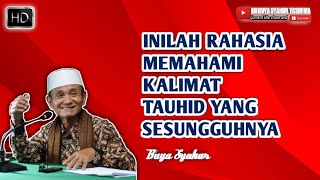 Download lagu Memahami Hakikat Kalimat Tauhid sesungguhnya ! Buya syakur Yasin ma mp3