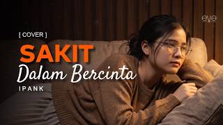 Download lagu SAKIT DALAM BERCINTA - IPANK (COVER VIDEO LIRIK) BY EVA MUSIK mp3